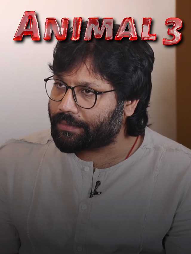 Sandeep Reddy Vanga plans for Animal 3 after Animal Park
