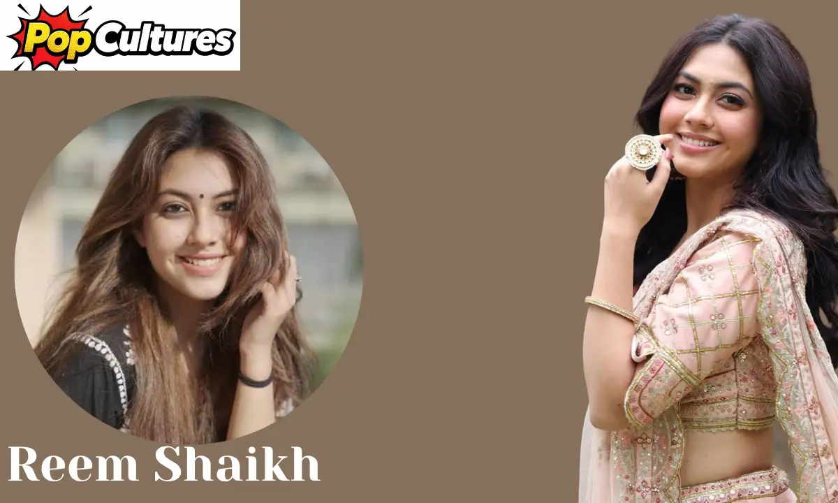 Reem Shaikh Net Worth : Biography, Age, Height, Family, Career, Movies and More